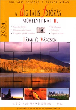 A digitális fotózás műhelytitkai II. rész - Tájak és Városok